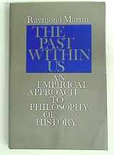 9780691073415-0691073414-The Past Within Us: An Empirical Approach to Philosophy of History (Princeton Legacy Library, 1023)