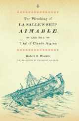 9780292723580-029272358X-The Wrecking of La Salle's Ship Aimable and the Trial of Claude Aigron (Charles N. Prothro Texana Series)