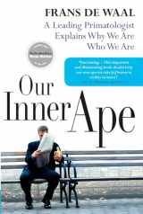 9781594481963-1594481962-Our Inner Ape: A Leading Primatologist Explains Why We Are Who We Are