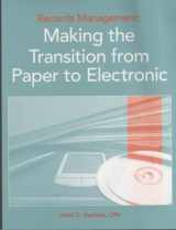 9781931786294-1931786291-Records Management : Making the Transition from Paper to Electronic