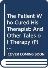 9780452270084-0452270081-The Patient Who Cured His Therapist: And Other Tales of Therapy