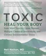 9781628603118-1628603119-Toxic: Heal Your Body from Mold Toxicity, Lyme Disease, Multiple Chemical Sensitivities , and Chronic Environmental Illness
