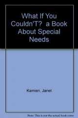 9780684159706-0684159708-What If You Couldn'T? a Book About Special Needs