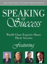 9781600131110-1600131115-Speaking of Success: World Class Experts Share Their Secrets