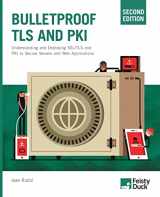 9781907117091-1907117091-Bulletproof TLS and PKI, Second Edition: Understanding and Deploying SSL/TLS and PKI to Secure Servers and Web Applications