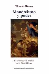 9789977958859-9977958858-Monoteismo y poder: La construccion de Dios en la Biblia Hebrea (Spanish Edition)