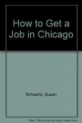 9780940625488-0940625482-Chicago (How to Get a Job in Chicago)
