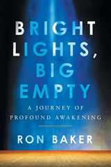 9781544527062-1544527063-Bright Lights, Big Empty: A Journey of Profound Awakening