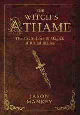 9780738746784-0738746789-The Witch's Athame: The Craft, Lore & Magick of Ritual Blades (The Witch's Tools Series, 3)
