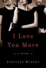 9780385538558-0385538553-I Love You More: A Novel
