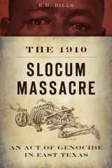 9781626193529-1626193525-The 1910 Slocum Massacre: An Act of Genocide in East Texas (True Crime)
