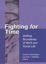 9780871542878-0871542870-Fighting For Time: Shifting Boundaries of Work and Social Life