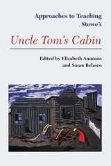 9780873527552-0873527550-Approaches to Teaching Stowe's Uncle Tom's Cabin (Approaches to Teaching World Literature)