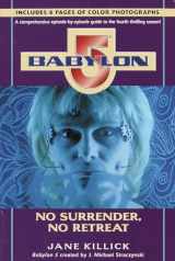 9780345424501-0345424506-Babylon 5: No Surrender, No Retreat