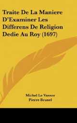 9781104983093-1104983095-Traite De La Maniere D'Examiner Les Differens De Religion Dedie Au Roy (1697) (French Edition)