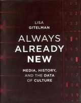 9780262572477-0262572478-Always Already New: Media, History, and the Data of Culture (Mit Press)