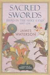 9781848325807-1848325800-Sacred Swords: Jihad in the Holy Land, 1097–1291