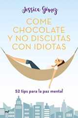 9788427046115-8427046111-Come chocolate y no discutas con idiotas: #52 tips para la paz mental