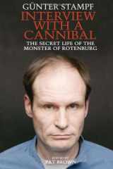 9781597775885-1597775886-Interview with a Cannibal: The Secret Life of the Monster of Rotenburg