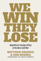 9781645720928-1645720926-We Win, They Lose: Republican Foreign Policy and the New Cold War