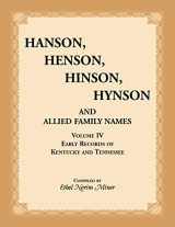 9781556139277-1556139276-Hanson, Henson, Hinson, Hynson, and Allied Family Names, Vol. 4: Early Records of Kentucky and Tennessee (Hanson, Henson, Hinson, Hynson, & Allied Family Names)
