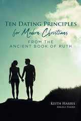 9781636304854-1636304850-Ten Dating Principles for Modern Christians from the Ancient Book of Ruth