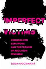 9780520391109-0520391101-Imperfect Victims: Criminalized Survivors and the Promise of Abolition Feminism (Volume 8) (Gender and Justice)