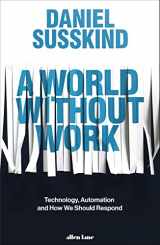 9780241321096-0241321093-A World Without Work: Technology, Automation and How We Should Respond
