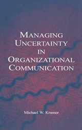 9780805849202-0805849203-Managing Uncertainty in Organizational Communication (Routledge Communication Series)