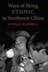 9780295981239-0295981237-Ways of Being Ethnic in Southwest China (Studies on Ethnic Groups in China)