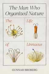 9780691213422-0691213429-The Man Who Organized Nature: The Life of Linnaeus