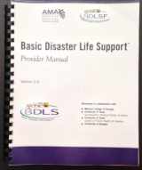 9781579478810-1579478816-Basic Disaster Life Support - Provider Manual (Version 2.6)