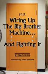 9781439229965-1439229961-Wiring Up The Big Brother Machine...And Fighting It