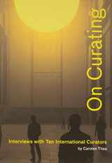9781935202004-1935202006-On Curating: Interviews with Ten International Curators: By Carolee Thea