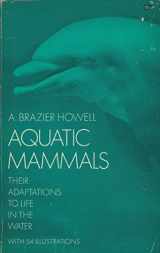 9780486225937-0486225933-Aquatic mammals;: Their adaptations to life in the water,
