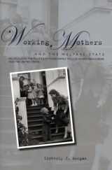 9780804754149-0804754144-Working Mothers and the Welfare State: Religion and the Politics of Work-Family Policies in Western Europe and the United States