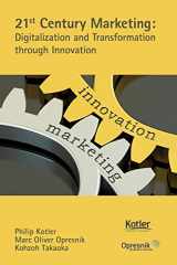 9781549981845-1549981846-21st Century Marketing: Digitalization and Transformation through Innovation (Opresnik Management Guides)