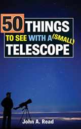 9780999034613-0999034618-50 Things to See with a Small Telescope