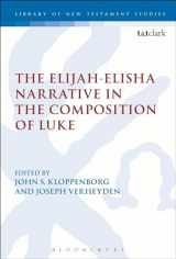9780567663658-0567663655-The Elijah-Elisha Narrative in the Composition of Luke (The Library of New Testament Studies)