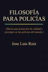 9781463338008-1463338007-Filosofía Para Policías: Hacia una actuación de calidad y prestigio en las policías del mundo. (Spanish Edition)