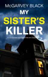 9781804058848-180405884X-MY SISTER’S KILLER an unputdownable psychological thriller with a breathtaking twist (Twisty, nail-biting crime mysteries and suspense thrillers)