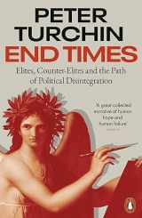 9780141999289-0141999284-End Times: Elites, Counter-Elites and the Path of Political Disintegration