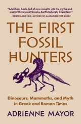 9780691245607-0691245606-The First Fossil Hunters: Dinosaurs, Mammoths, and Myth in Greek and Roman Times