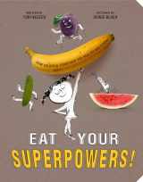 9780593522950-0593522958-Eat Your Superpowers!: How Colorful Foods Keep You Healthy and Strong