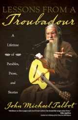 9781594718458-1594718458-Lessons from a Troubadour: A Lifetime of Parables, Prose, and Stories