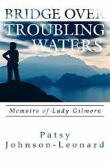 9781425975456-1425975453-Bridge Over Troubling Waters: Memoirs of Ludy Gilmore