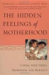 9781572242487-1572242485-The Hidden Feelings of Motherhood: Coping with Stress, Depression, and Burnout