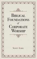 9781952599477-1952599474-Biblical Foundations of Corporate Worship