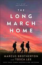 9780800742768-0800742761-The Long March Home: (Inspired by True Stories of Friendship, Sacrifice, and Hope on the Bataan Death March)