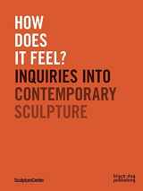 9781910433683-1910433683-How does it feel?: Inquiries into Contemporary Sculpture
